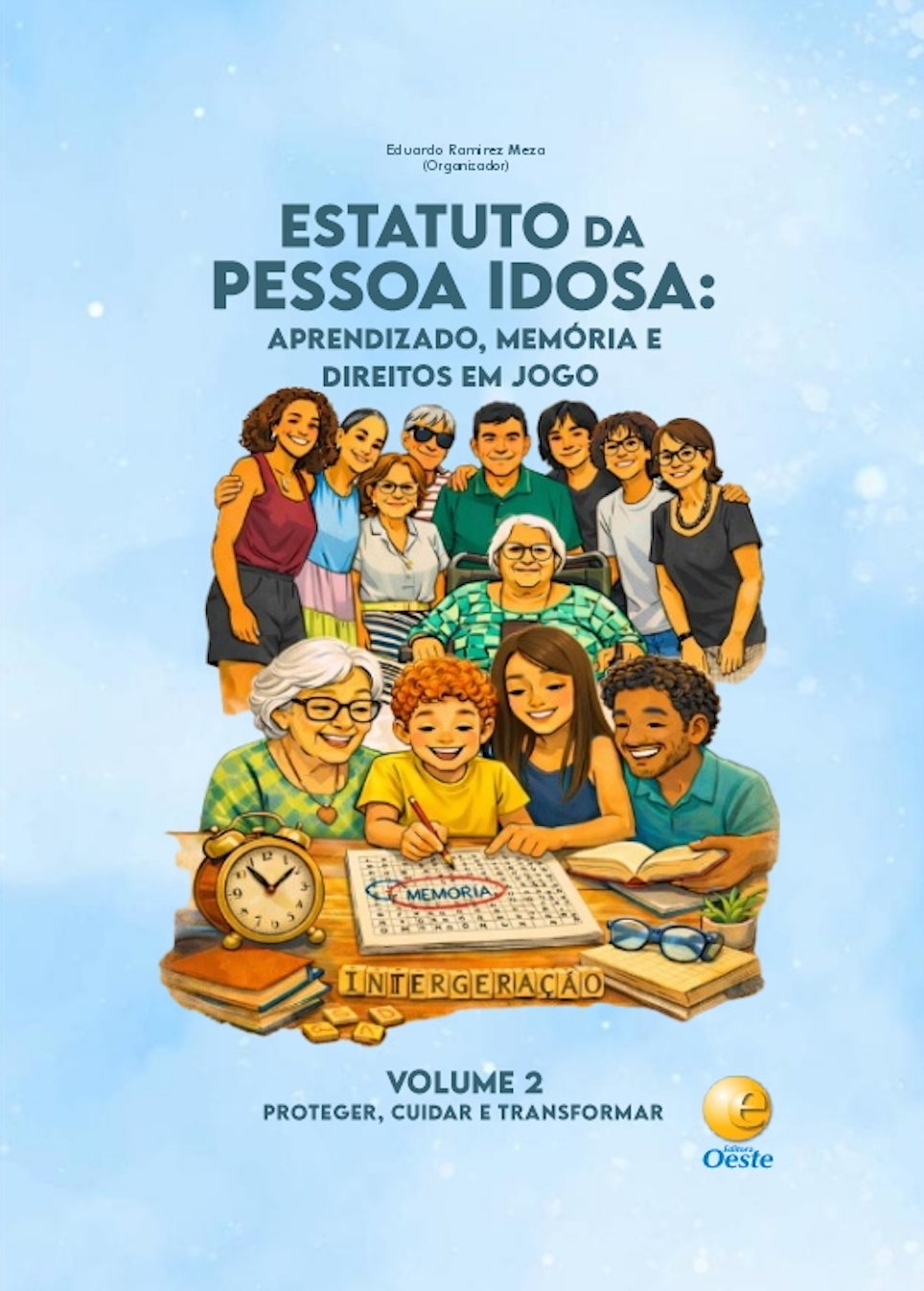 Capa do livro digital 'Estatuto da Pessoa Idosa: Aprendizado, Memória e Direitos em Jogo – Volume 2: Proteger, cuidar e transformar', organizado por Eduardo Ramirez Meza. A ilustração da capa exibe, em primeiro plano, uma idosa de óculos e cabelos brancos ao lado de uma menina, um homem jovem e um garoto ruivo preenchendo um jogo de palavras cruzadas sobre uma mesa de madeira que traz as palavras 'Memória' e 'Intergeração'. Ao fundo, sob um céu azul claro em aquarela, há um grupo diverso de homens e mulheres idosos e jovens sorrindo, incluindo uma idosa cadeirante. No rodapé direito consta o logotipo dourado e azul da Editora Oeste