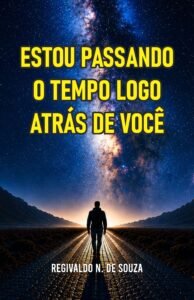 Capa do livro Estou Passando o Tempo Logo Atrás de Você, de Regivaldo N. de Souza, publicado pela Editora Oeste